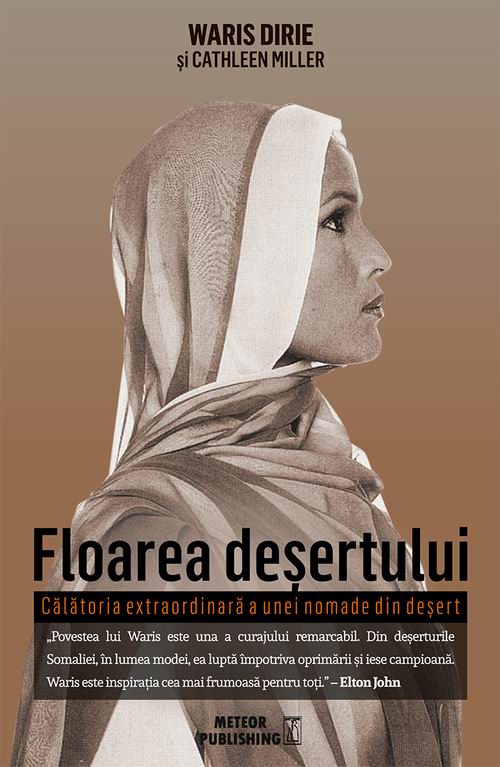 Floarea desertului. Calatoria extraordinara a unei nomade din desert 